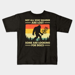 Not All Who Wander Are Lost Some Are Looking For Discs Bigfoot Kids T-Shirt